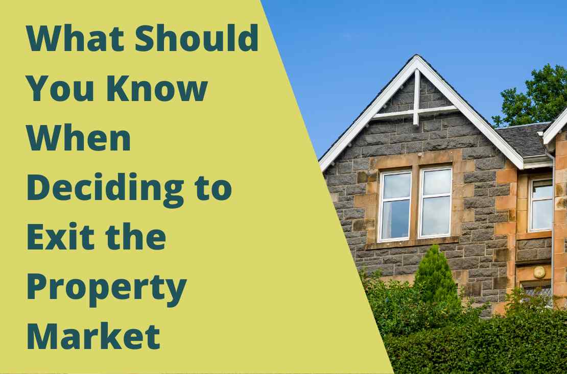 What Should You Know When Deciding to Exit the Property Market